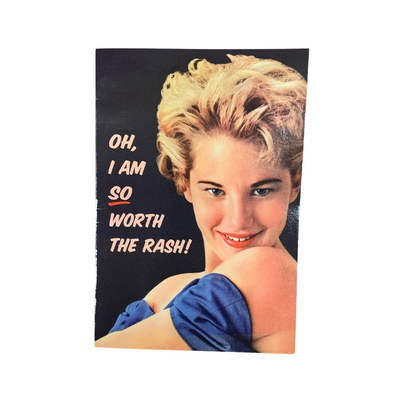 Oh, I am so worth the rash! | Birthday Card