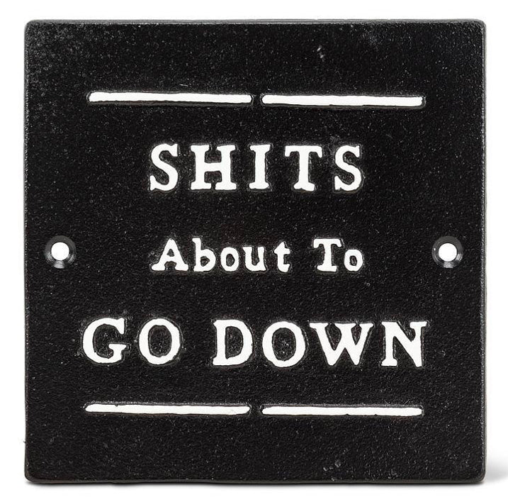 About To Go Down Sign | 5.5”H