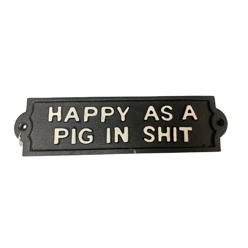 Happy as a Pig in Shit | Cast Iron Sign