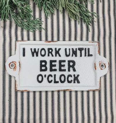 I Work Until Beer O'Clock | Cast Iron