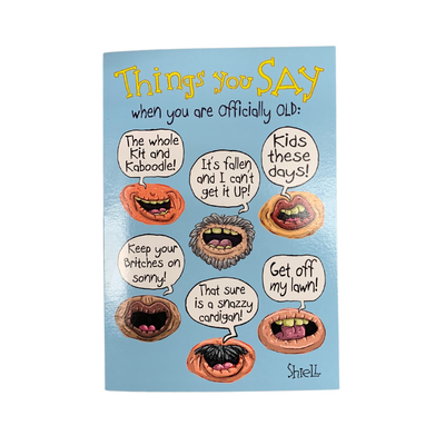 Things You Say When You're Officially Old | Birthday Card