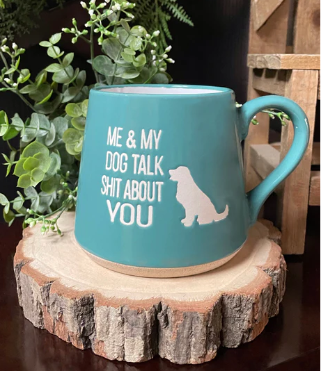 Me & My Dog Talk Shit About You | Coffee Mug