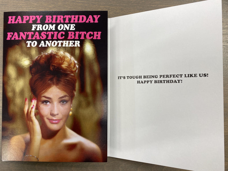 Happy Birthday from one fantastic b*tch to another - Birthday Card