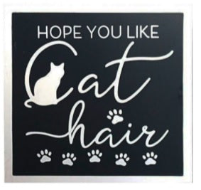 Hope You Like Cat Hair Block Sign