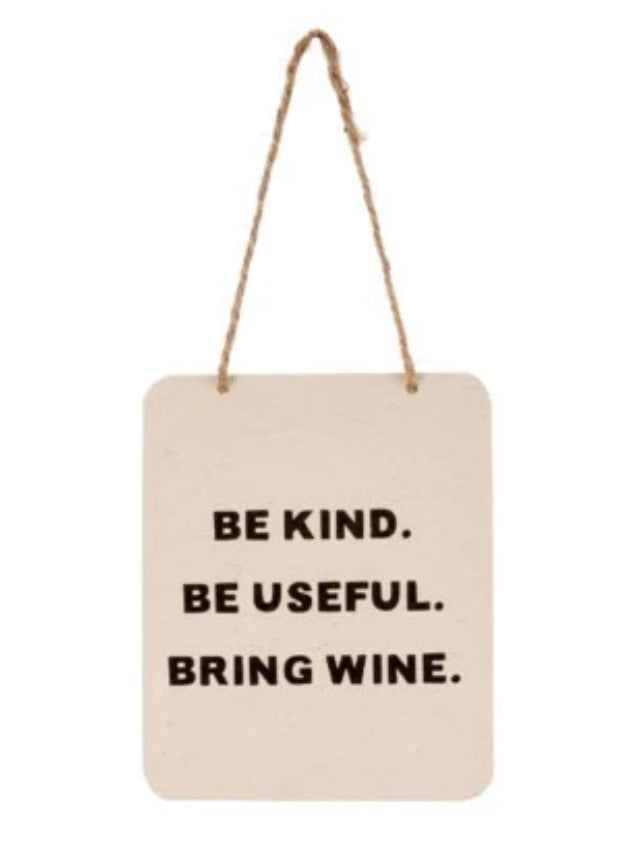 Be Kind. Be Useful. Bring Wine. Metal Sign