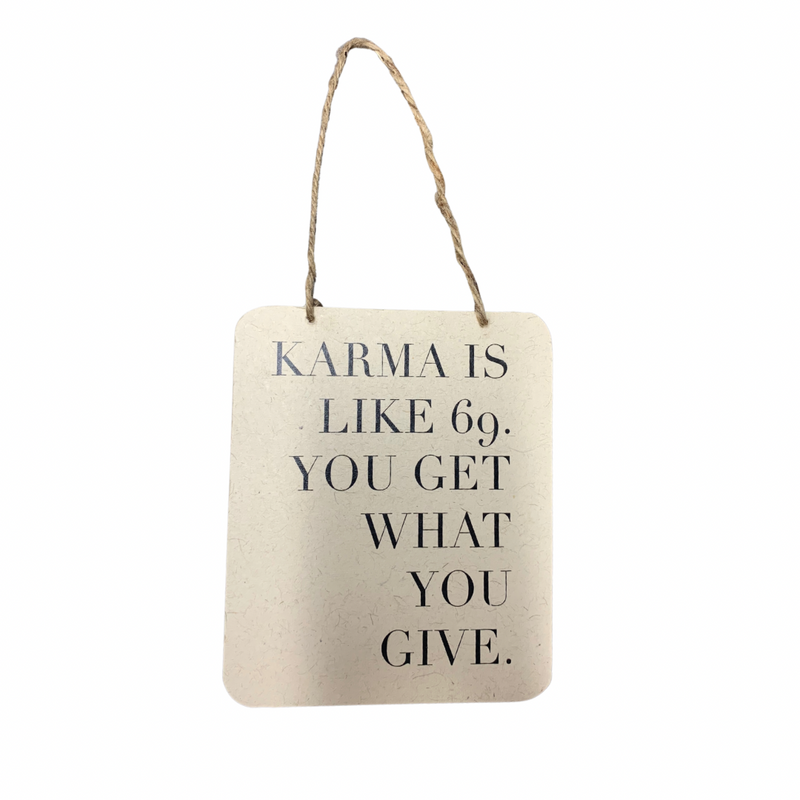 Karma Is Like 69. You Get What You Give. Metal Sign